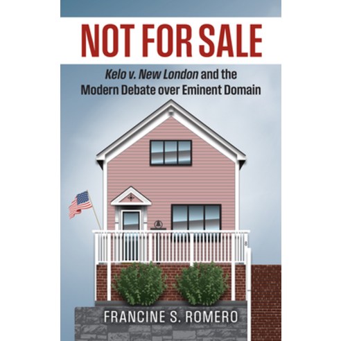 (영문도서)Not for Sale: Kelo V. New London and the Modern Debate Over Eminent Domain Hardcover, University Press of Kansas, English, 9780700641536