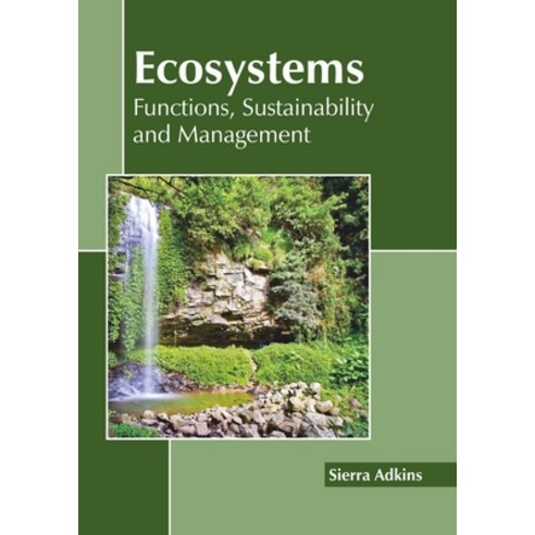 (영문도서)Ecosystems: Functions Sustainability and Management Hardcover, English, 9781641161930, Callisto Reference