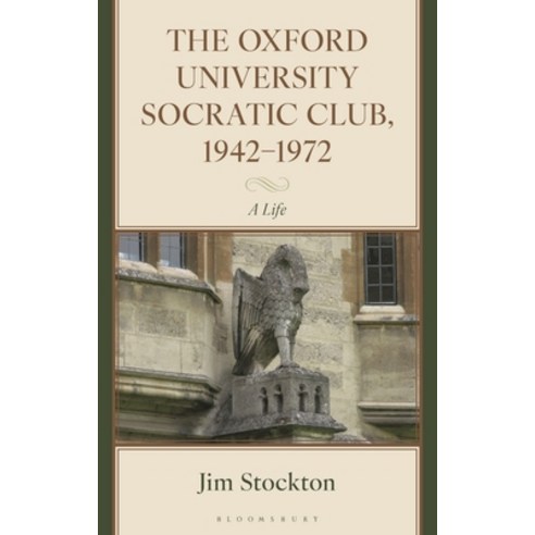 (영문도서)The Oxford University Socratic Club 1942-1972: A Life Hardcover, Bloomsbury Academic, English, 9781666932249