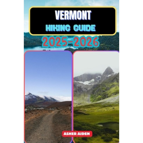 (영문도서)Vermont Hiking Guide 2025-2026 Paperback, Independently Published, English, 9798274654135