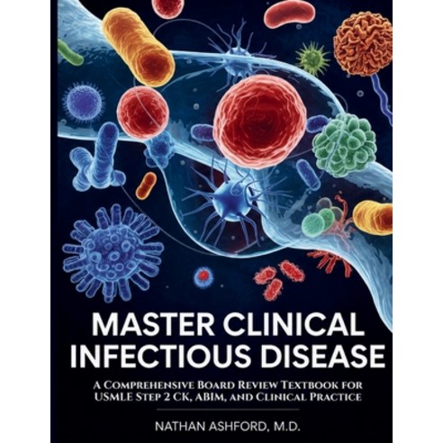 (영문도서)Master Clinical Infectious Disease: A Comprehensive Board Review Textbook for US... Paperback, Independently Published, English, 9798199446570
