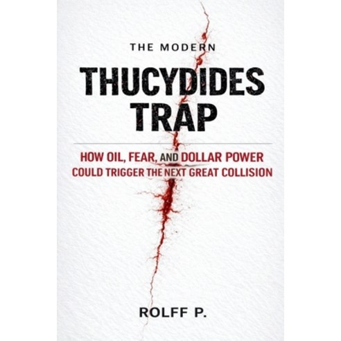 (영문도서)The Modern Thucydides Trap: How Oil Fear and Dollar Power Could Trigger the Ne... Paperback, Independently Published, English, 9798259315556
