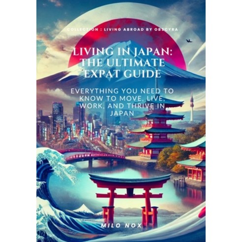 (영문도서)Living in Japan: The Ultimate Expat Guide: Everything you need to know to move ... Paperback, Independently Published, English, 9798280477698