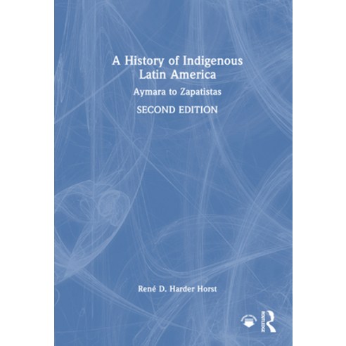 (영문도서)A History of Indigenous Latin America: Aymara to Zapatistas Hardcover, Routledge, English, 9781041028185