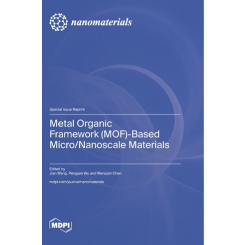 (영문도서)Metal Organic Framework (MOF)-Based Micro/Nanoscale Materials Hardcover, Mdpi AG, English, 9783725875160