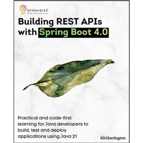 (영문도서)Building REST APIs with Spring Boot 4.0: Practical and code-first learning for J... Paperback, Gitforgits, English, 9789349174061