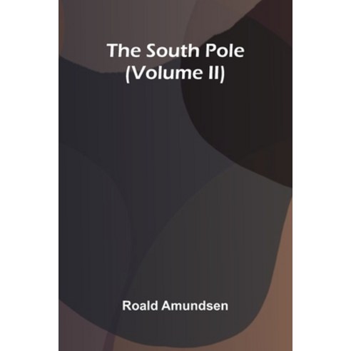 (영문도서)The South Pole (Volume Ii) Paperback, Alpha Edition, English, 9789373059815 Alpha Edition, English, 9789373059815