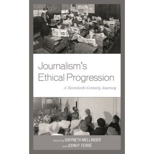 (영문도서)Journalism's Ethical Progression: A Twentieth-Century Journey Hardcover, Lexington Books, English, 9781793601001