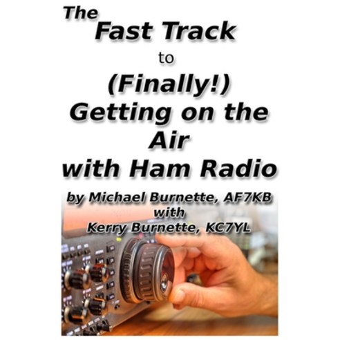 (영문도서)The Fast Track to (Finally!) Getting on the Air With Ham Radio Paperback, Independently Published, English, 9798608425844