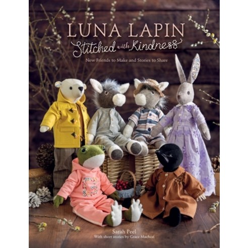 (영문도서)Luna Lapin Stitched with Kindness: New Friends to Make and Stories to Share Paperback, David & Charles, English, 9781446316078