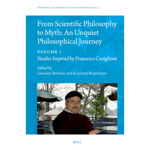 (영문도서)From Scientific Philosophy to Myth: An Unquiet Philosophical Journey: Volume 1:... Hardcover, Brill, English, 9789004727717