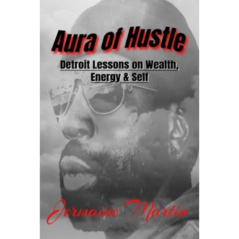 (영문도서)Aura of Hustle: Detroit Lessons on Wealth Energy & Self Paperback, Independently Published, English, 9798274646901