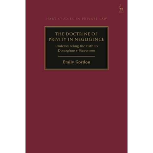 (영문도서)The Doctrine of Privity in Negligence: Understanding the Path to Donoghue V Stev... Hardcover, Hart Publishing, English, 9781509987641