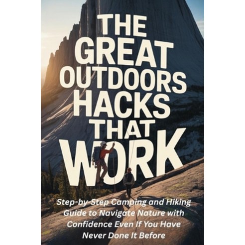 (영문도서)The Great Outdoors Hacks That Work Paperback, Angela Evergreen, English, 9781764390804