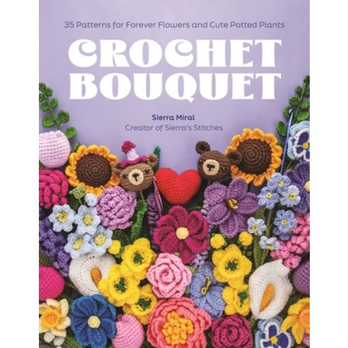 (영문도서) Crochet Bouquet: 35 Patterns for Forever Flowers and Cute Potted Plants Paperback, Page Street Publishing, English, 9798890032744 Page Street Publishing, English, 9798890032744