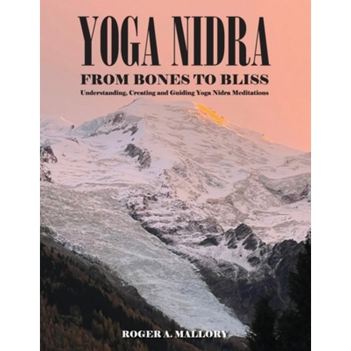 (영문도서)Yoga Nidra: From Bones to Bliss Paperback, Roger Mallory, English, 9798900191584