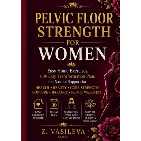 (영문도서)Pelvic Floor Strength for Women: Easy Home Exercises a 30-Day Transformation Pl... Paperback, Independently Published, English, 9798181278943