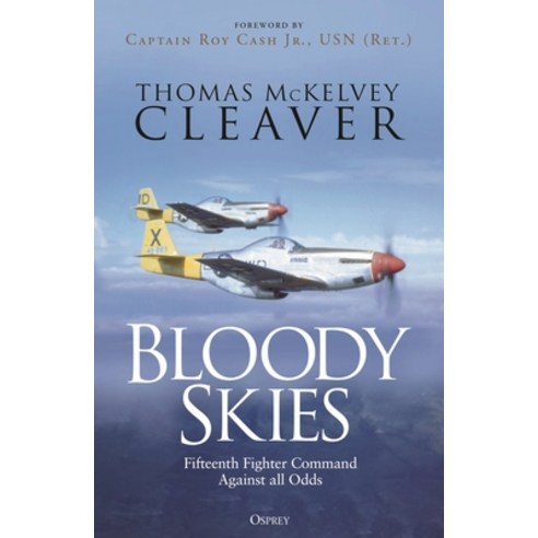 (영문도서)Bloody Skies: XV Fighter Command Against All Odds Hardcover, Osprey Publishing (UK), English, 9781472865625