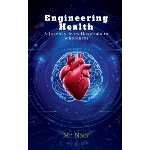 (영문도서)Engineering Health: A Journey from Hospitals to Wholeness Paperback, Notion Press, English, 9798902310747
