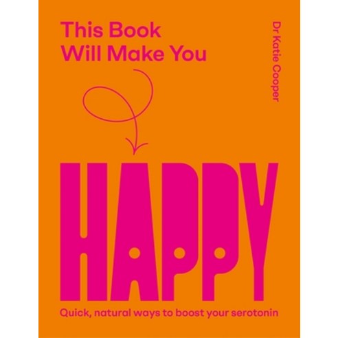 (영문도서)This Book Will Make You Happy: How to Boost Your Serotonin Every Day Hardcover, Quadrille Publishing, English, 9781837836161