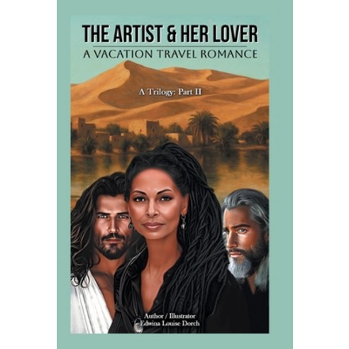 (영문도서)The Artist & Her Lover: A VACATION TRAVEL ROMANCE (A Trilogy: Part II) Hardcover, Archway Publishing, English, 9781665786195