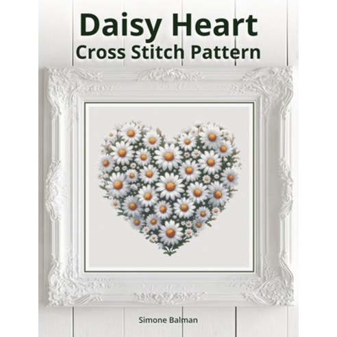 (영문도서)Daisy Heart Cross-Stitch Pattern: A Large Print Cross Stitch for Spring Love a... Paperback, Independently Published, English, 9798286916993