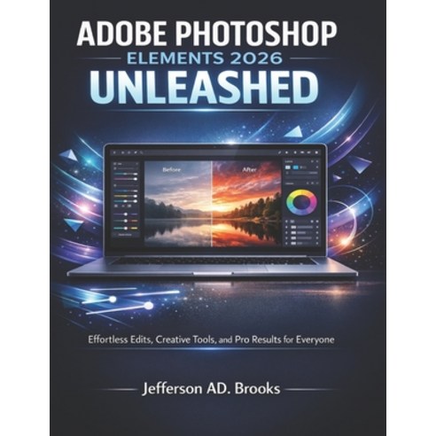 (영문도서)Adobe Photoshop Elements 2026 Unleashed: Effortless Edits Creative Tools and P... Paperback, Independently Published, English, 9798243657495