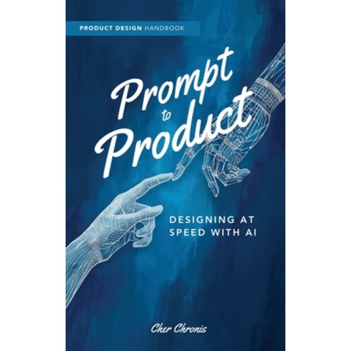 (영문도서)Print to Product: Designing at Speed with AI Paperback, Cher Chronis, English, 9798295873058