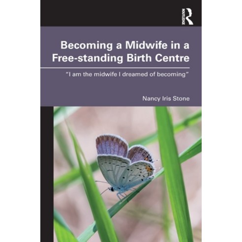 (영문도서)Becoming a Midwife in a Free-standing Birth Centre: "I am the midwife I dreamed... Paperback, Routledge, English, 9781032969282