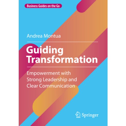 (영문도서)Guiding Transformation: Empowerment with Strong Leadership and Clear Communication Paperback, Springer, English, 9783658497545