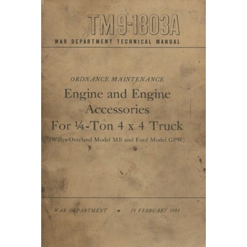 (영문도서)TM 9-1803A Engine And Engine Accessories Manual For 1/4-Ton 4x4 Truck Willys Ove... Paperback, James Arietta, English, 9798295843174
