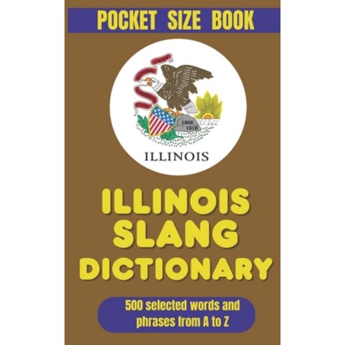 (영문도서)Illinois Slang Dictionary: 500 Quirky Expressions Explained and Translated for... Paperback, Independently Published, English, 9798245090214