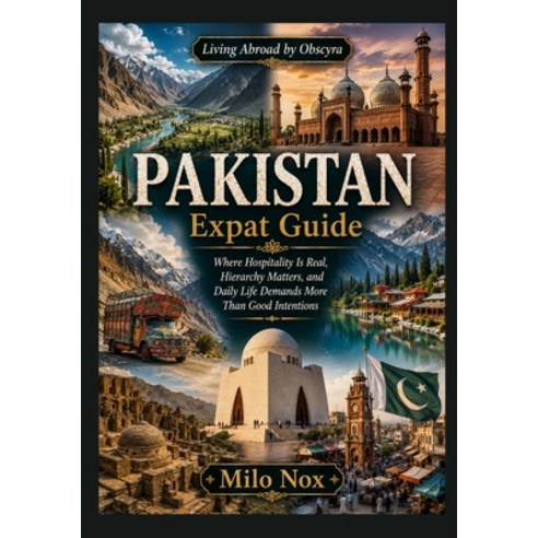 (영문도서)Pakistan Expat Guide: Where Hospitality Is Real Hierarchy Matters and Daily Li... Paperback, Independently Published, English, 9798199880374
