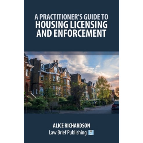 (영문도서)A Practitioner's Guide to Housing Licensing and Enforcement Paperback, Law Brief Publishing, English, 9781918241334