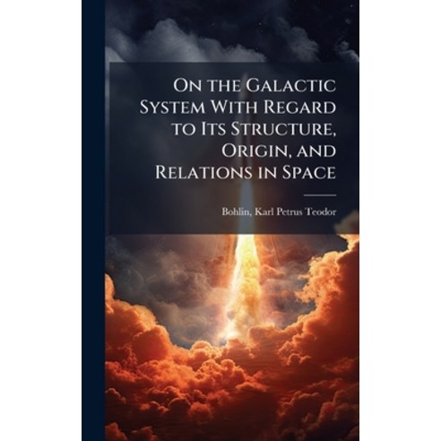 (영문도서)On the Galactic System With Regard to Its Structure Origin and Relations in Space Hardcover, Hutson Street Press, English, 9781025189826