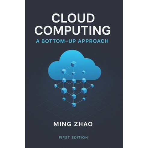 (영문도서)Cloud Computing: A Bottom-up Approach Paperback, Independently Published, English, 9798243776202