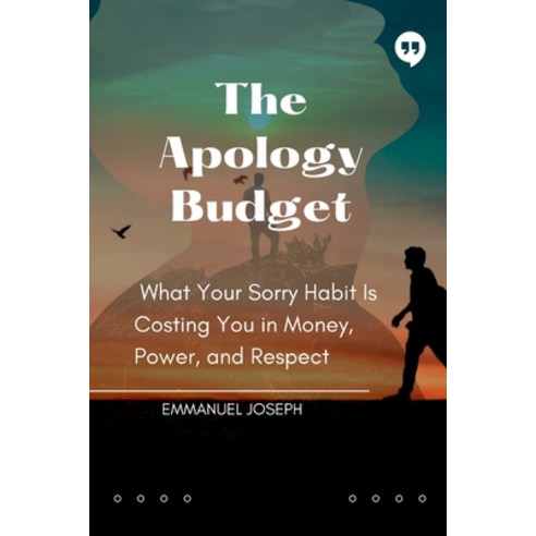 (영문도서)The Apology Budget What Your Sorry Habit Is Costing You in Money Power and Re... Paperback, Emmanuel Joseph, English, 9788948777178