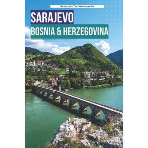 (영문도서)Unveiling The Wonders Of Sarajevo Bosnia And Herzegovina Paperback, Independently Published, English, 9798244796032