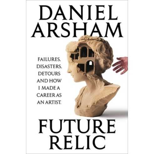 (영문도서)Future Relic: Failures Disasters Detours and How I Made a Career as an Artist Hardcover, Authors Equity, English, 9798893310900