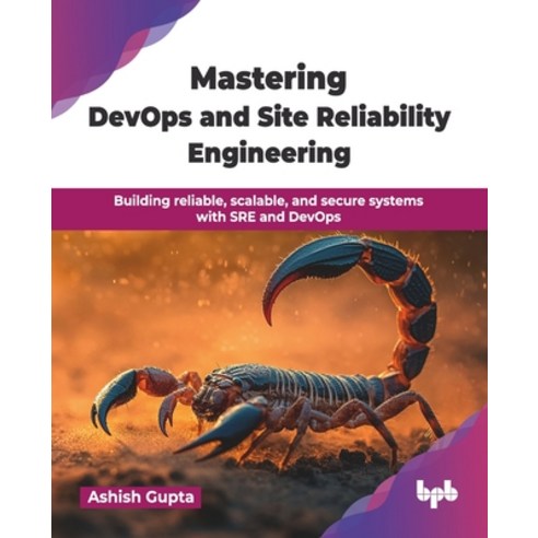 (영문도서)Mastering DevOps and Site Reliability Engineering: Building reliable scalable ... Paperback, Bpb Publications, English, 9789365890228