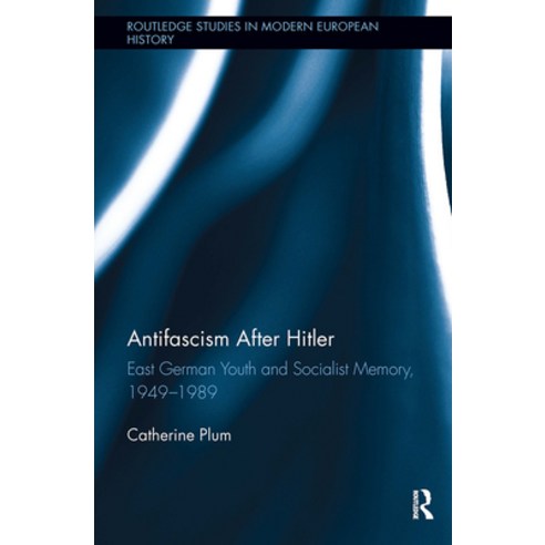 (영문도서)Antifascism After Hitler: East German Youth and Socialist Memory 1949-1989 Paperback, Routledge, English, 9781032922973