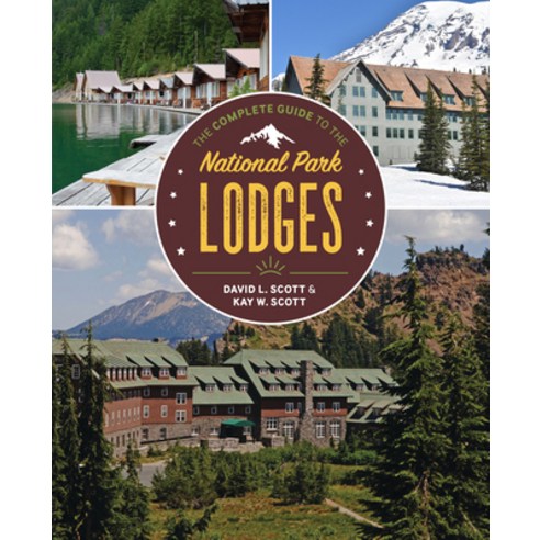 (영문도서)The Complete Guide to the National Park Lodges Paperback, Globe Pequot Publishing, English, 9781493088829 Globe Pequot Publishing, English, 9781493088829