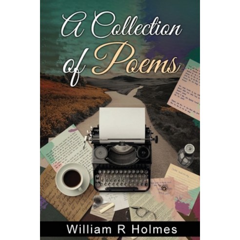 (영문도서)A Collection of Poems Paperback, William R. Holmes, English, 9781962142571