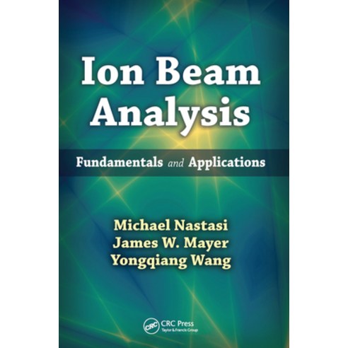(영문도서)Ion Beam Analysis: Fundamentals and Applications Paperback, CRC Press, English, 9780367445843