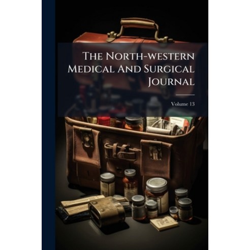 (영문도서)The North-western Medical And Surgical Journal; Volume 13 Paperback, Nabu Press, English, 9781286549285