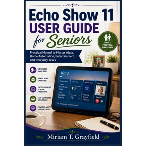 (영문도서)Echo Show 11 User Guide for Seniors: Practical Manual to Master Alexa Home Auto... Paperback, Independently Published, English, 9798196063381