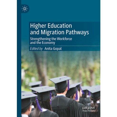 (영문도서)Higher Education and Migration Pathways: Strengthening the Workforce and the Eco... Hardcover, Palgrave MacMillan, English, 9783031922350