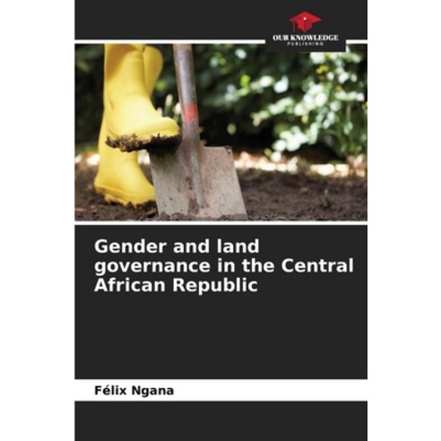 (영문도서)Gender and land governance in the Central African Republic Paperback, Our Knowledge Publishing, English, 9786630059052