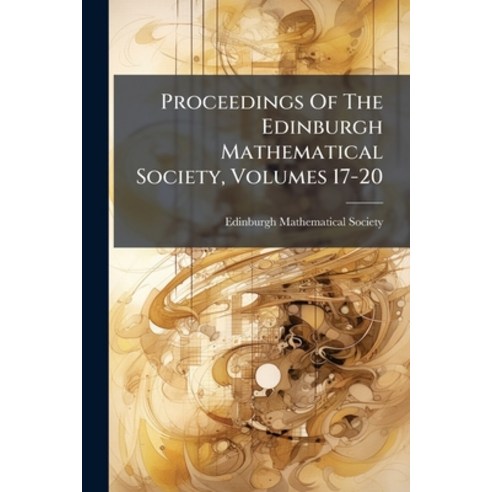 (영문도서)Proceedings Of The Edinburgh Mathematical Society Volumes 17-20 Paperback, Nabu Press, English, 9781274508126