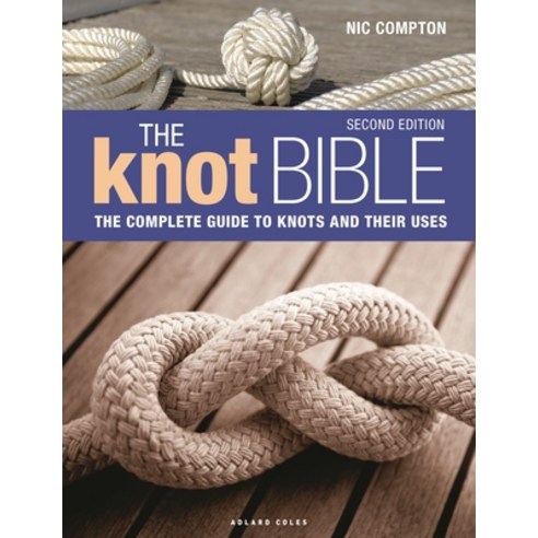 (영문도서) The Knot Bible 2nd Edition: The Complete Guide to Knots and Their Uses Hardcover, Adlard Coles Nautical Press, English, 9781399404365
